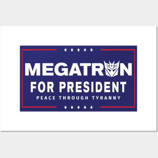 Megatron For President - Peace Through Tyranny II Posters and Art